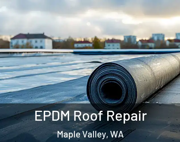  EPDM Roof Repair Maple Valley, WA