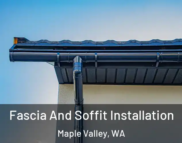  Fascia And Soffit Installation Maple Valley, WA