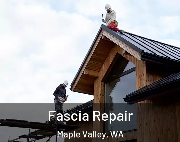  Fascia Repair Maple Valley, WA