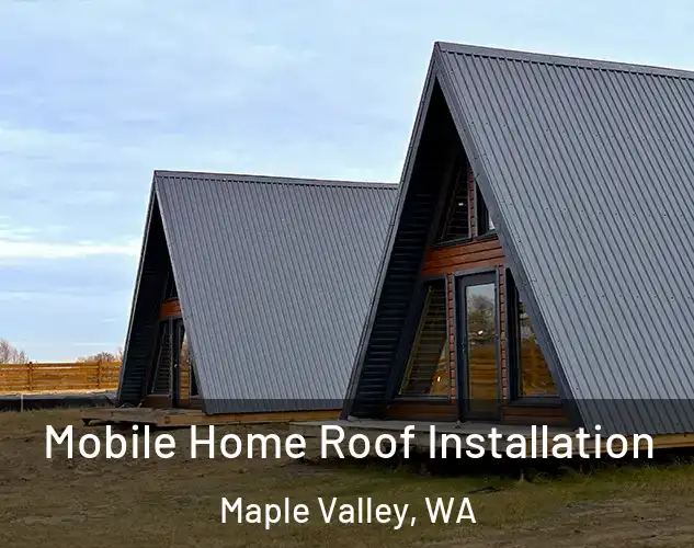  Mobile Home Roof Installation Maple Valley, WA