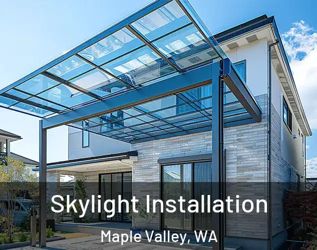  Skylight Installation Maple Valley, WA