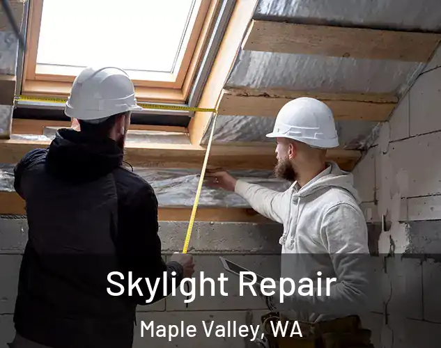  Skylight Repair Maple Valley, WA