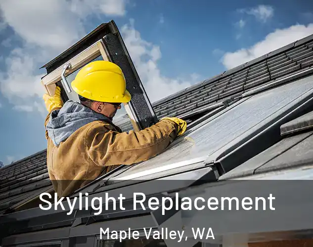  Skylight Replacement Maple Valley, WA
