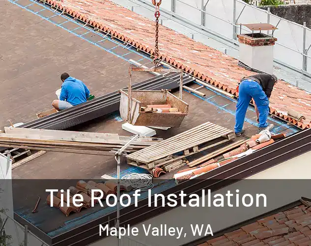  Tile Roof Installation Maple Valley, WA