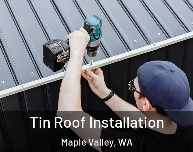  Tin Roof Installation Maple Valley, WA